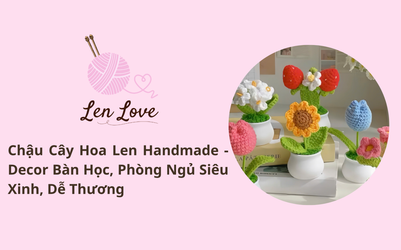 Chậu cây hoa len handmade decor bàn học, phòng ngủ dễ thương